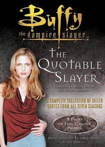 The quotable slayer buffy - slayer, (buffy